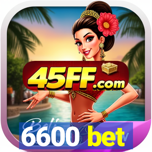 6600 bet